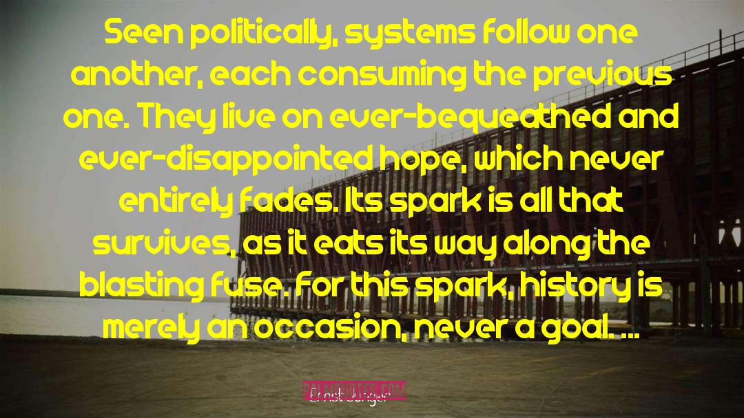 Ernst Junger Quotes: Seen politically, systems follow one