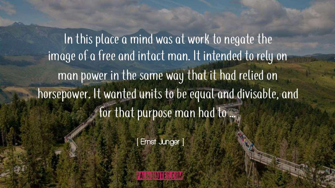Ernst Junger Quotes: In this place a mind
