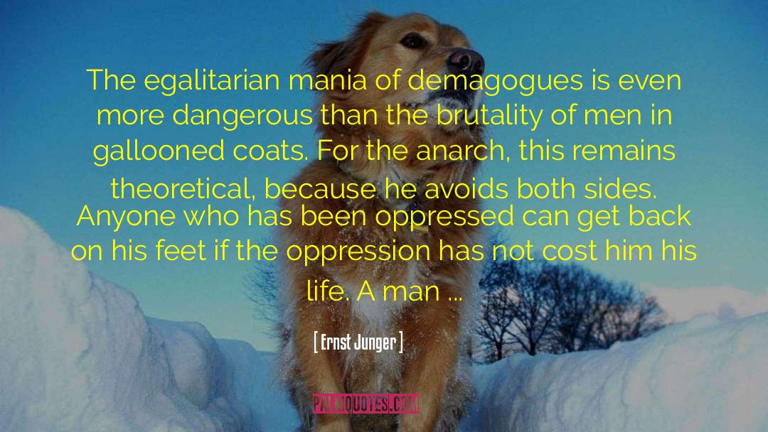 Ernst Junger Quotes: The egalitarian mania of demagogues