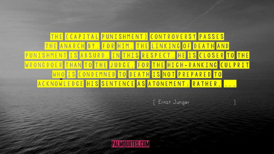 Ernst Junger Quotes: The (capital punishment) controversy passes