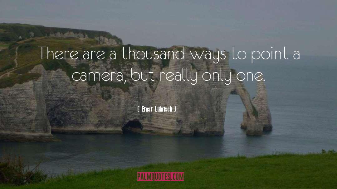 Ernst Lubitsch Quotes: There are a thousand ways