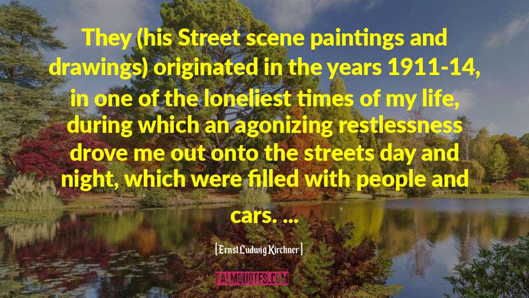 Ernst Ludwig Kirchner Quotes: They (his Street scene paintings