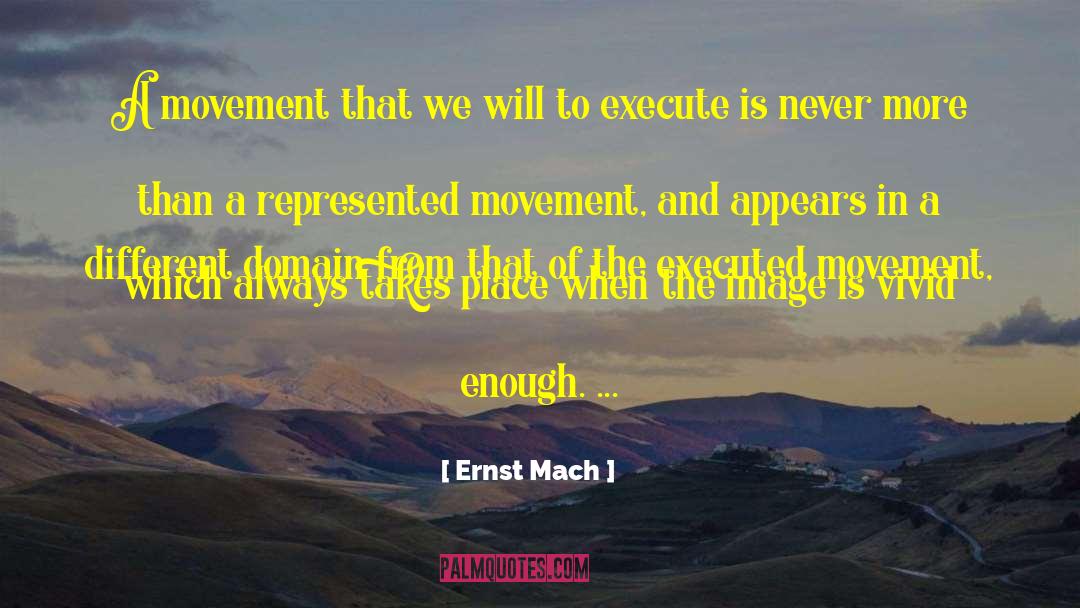 Ernst Mach Quotes: A movement that we will