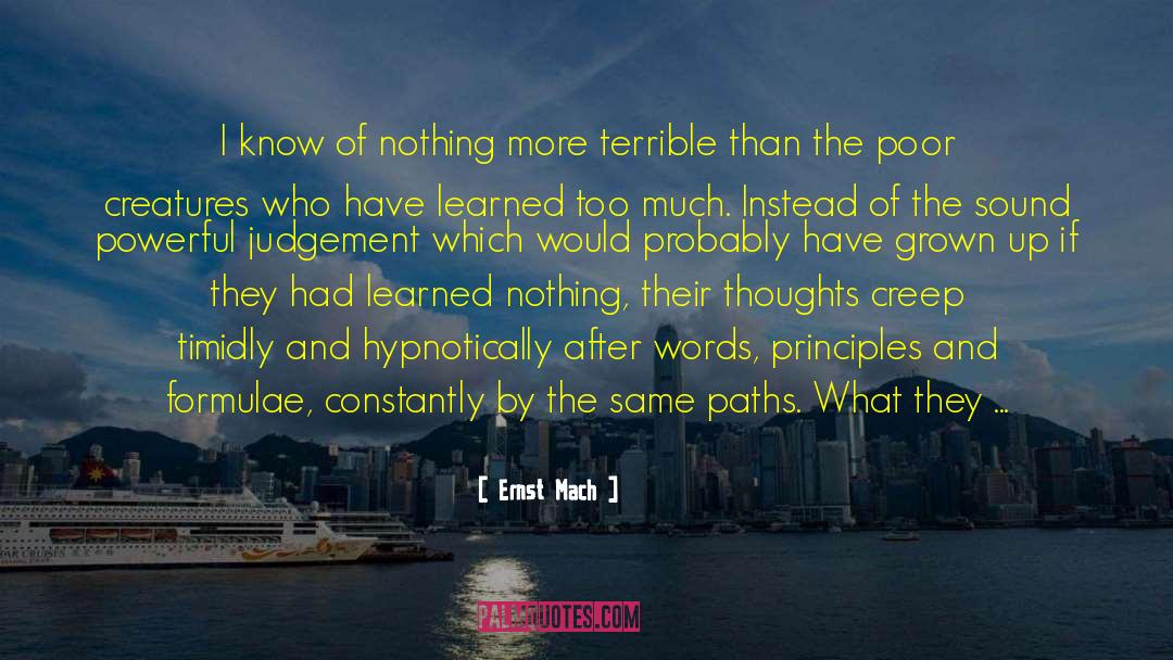 Ernst Mach Quotes: I know of nothing more