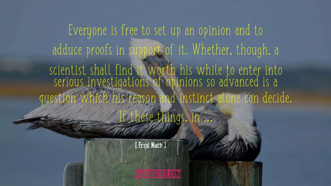 Ernst Mach Quotes: Everyone is free to set