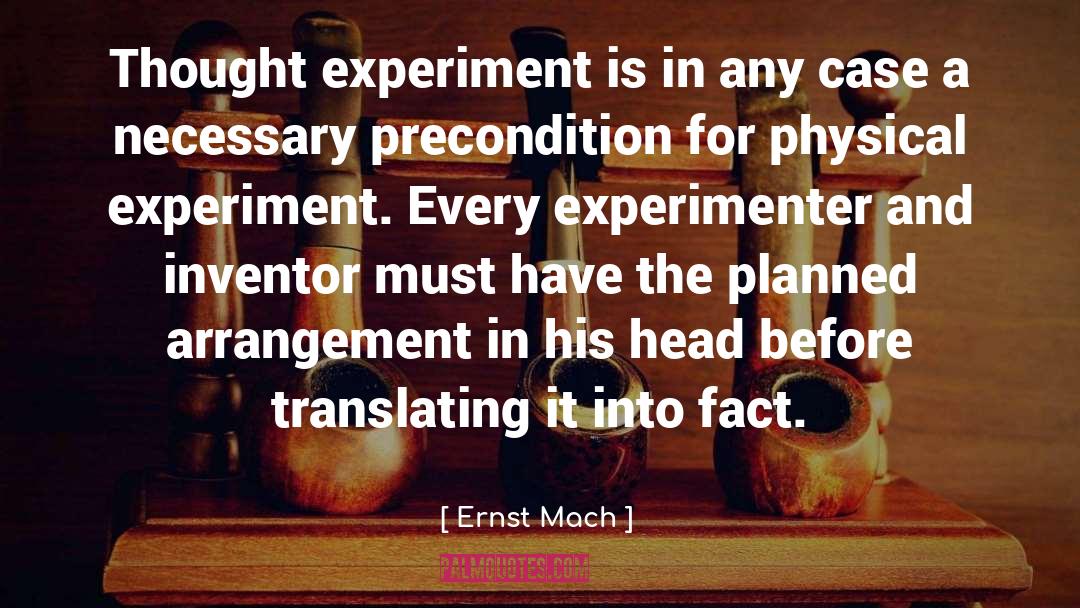 Ernst Mach Quotes: Thought experiment is in any