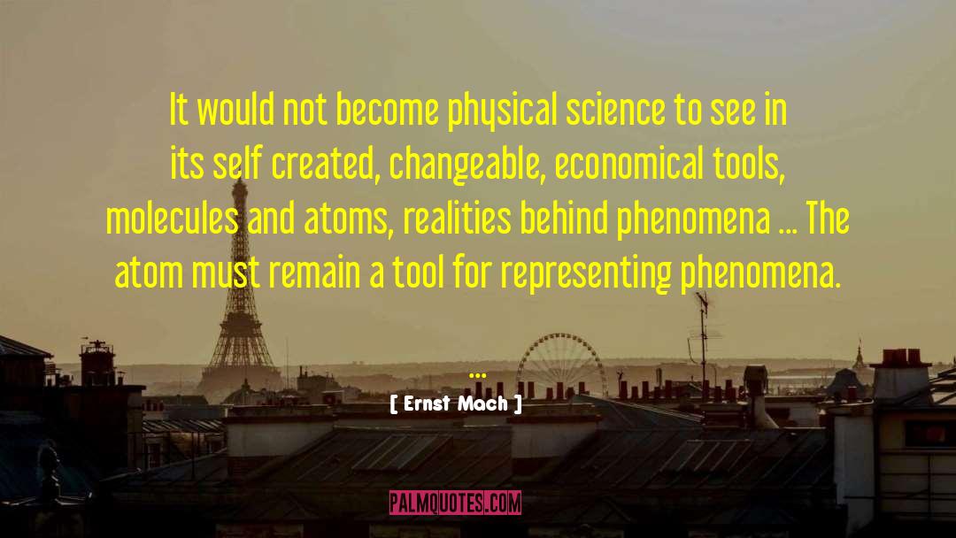 Ernst Mach Quotes: It would not become physical