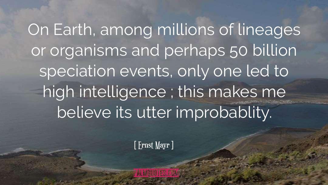 Ernst Mayr Quotes: On Earth, among millions of