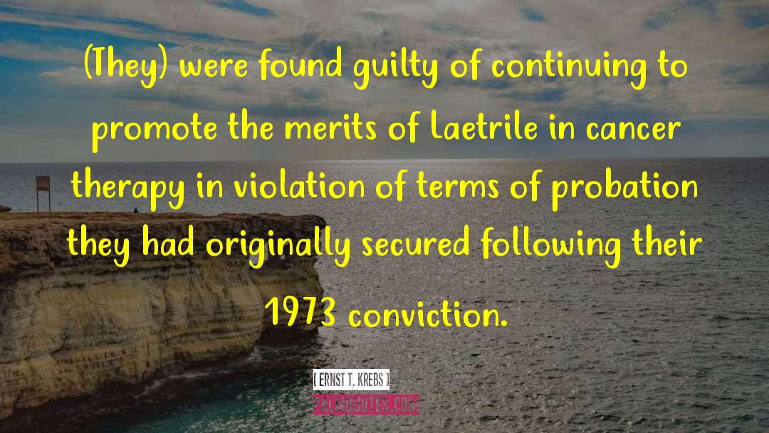 Ernst T. Krebs Quotes: (They) were found guilty of