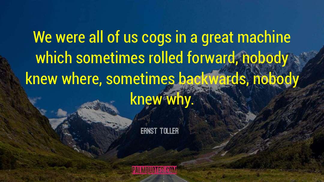 Ernst Toller Quotes: We were all of us