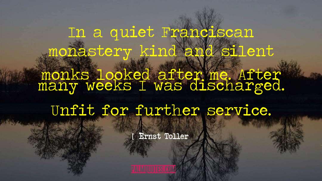 Ernst Toller Quotes: In a quiet Franciscan monastery