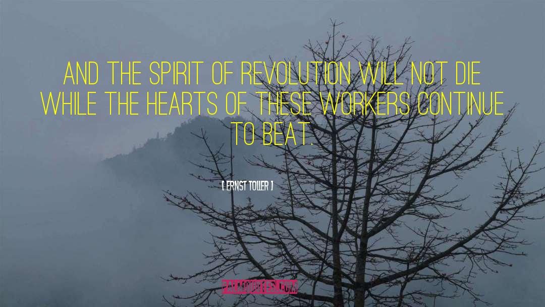 Ernst Toller Quotes: And the spirit of revolution