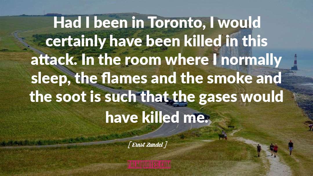 Ernst Zundel Quotes: Had I been in Toronto,