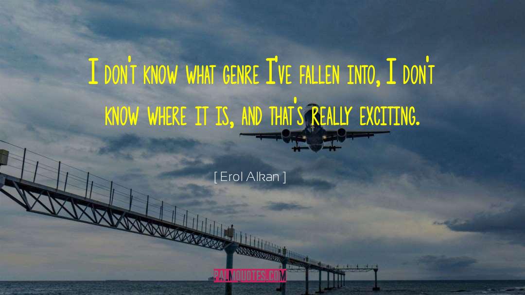 Erol Alkan Quotes: I don't know what genre