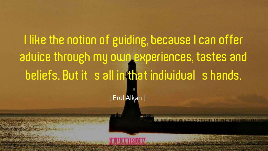 Erol Alkan Quotes: I like the notion of