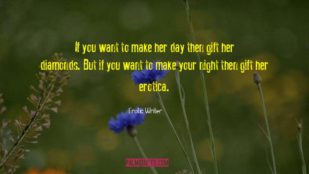 Erotic Writer Quotes: If you want to make