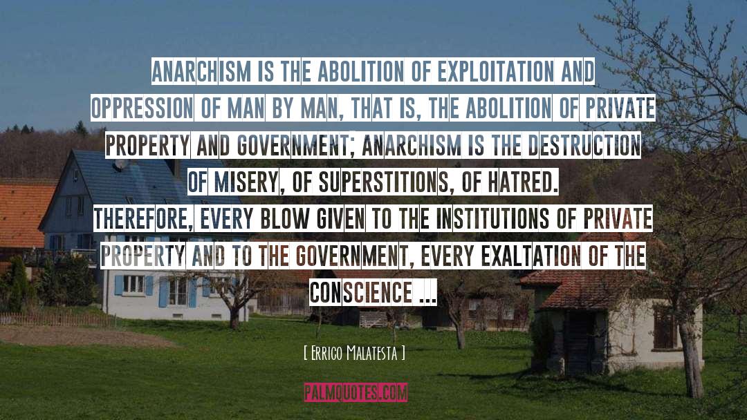 Errico Malatesta Quotes: Anarchism is the abolition of