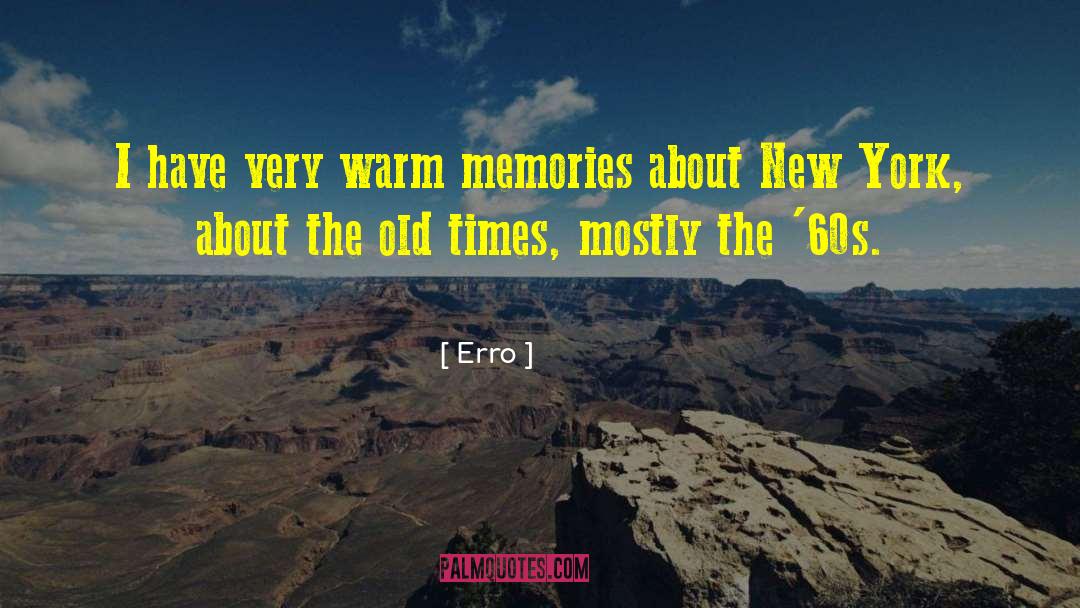 Erro Quotes: I have very warm memories