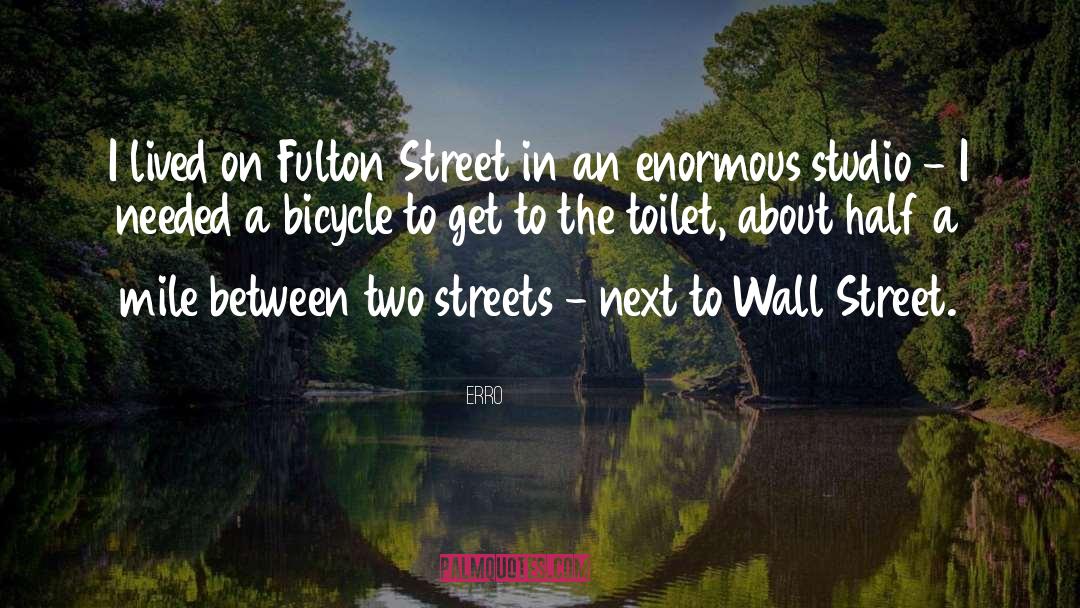 Erro Quotes: I lived on Fulton Street