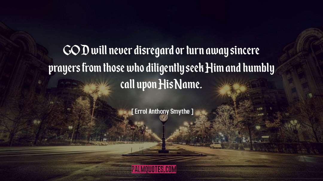 Errol Anthony Smythe Quotes: GOD will never disregard or