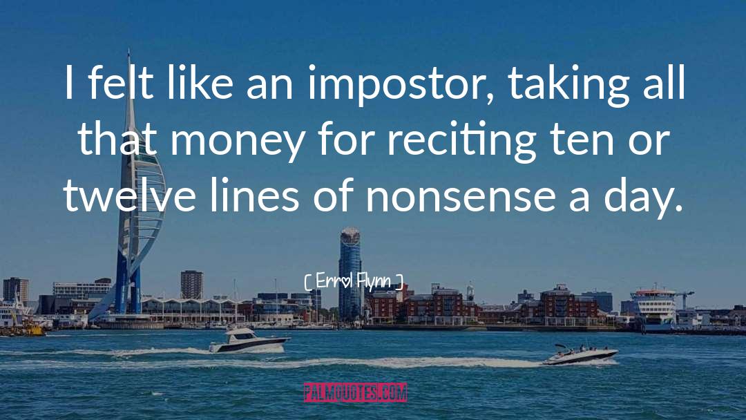 Errol Flynn Quotes: I felt like an impostor,