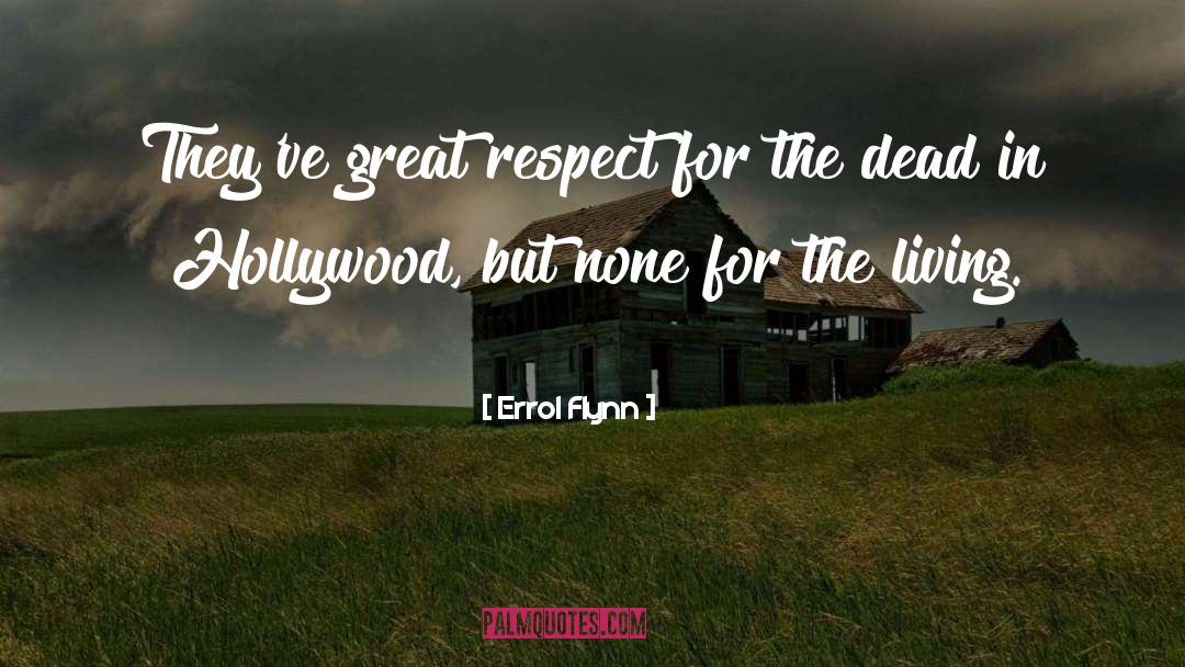Errol Flynn Quotes: They've great respect for the
