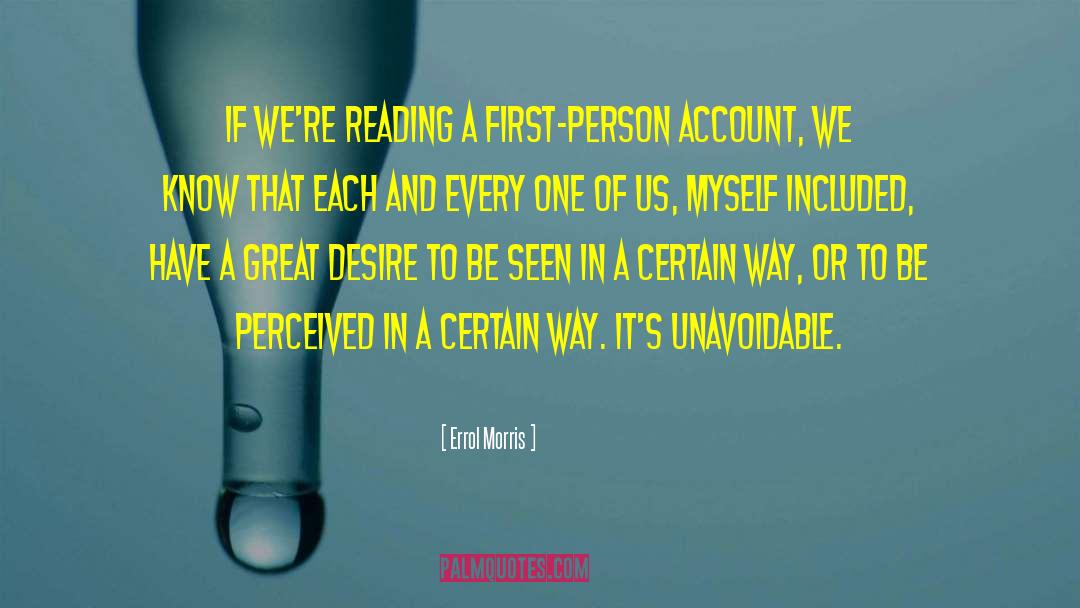 Errol Morris Quotes: If we're reading a first-person