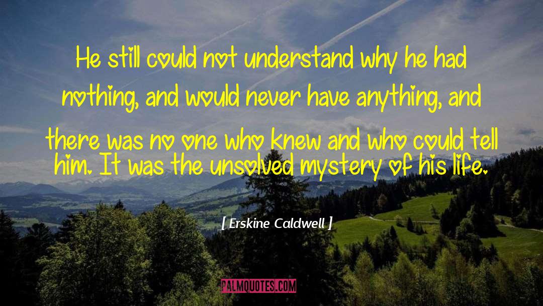 Erskine Caldwell Quotes: He still could not understand