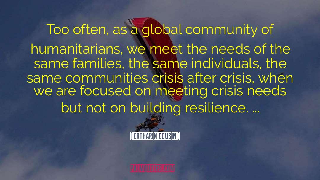 Ertharin Cousin Quotes: Too often, as a global