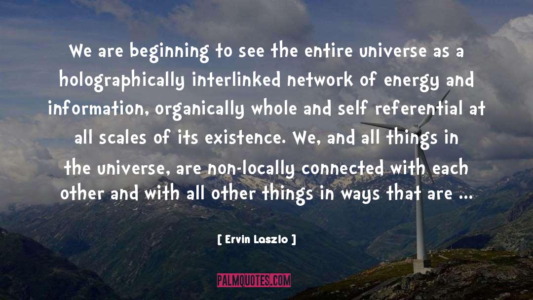 Ervin Laszlo Quotes: We are beginning to see