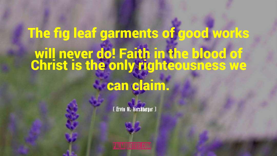 Ervin N. Hershberger Quotes: The fig leaf garments of