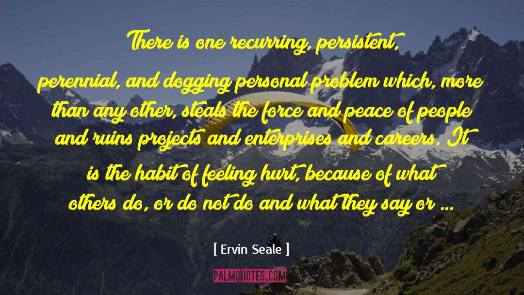 Ervin Seale Quotes: There is one recurring, persistent,