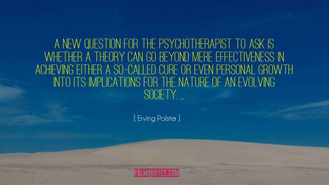 Erving Polster Quotes: A new question for the