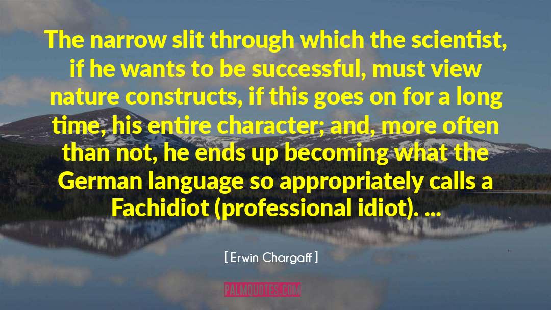 Erwin Chargaff Quotes: The narrow slit through which