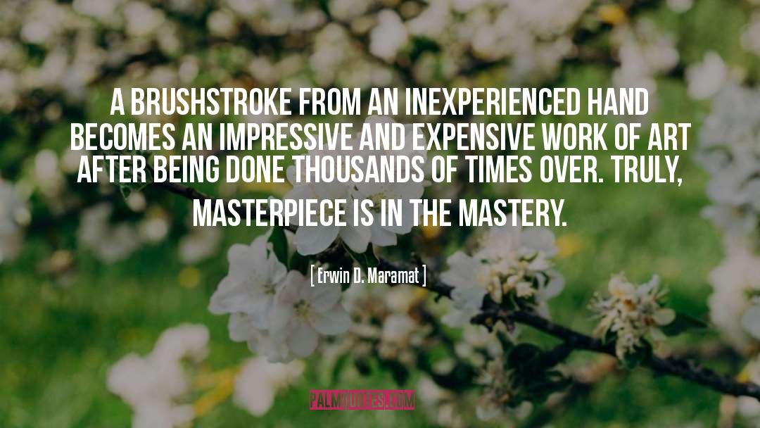 Erwin D. Maramat Quotes: A brushstroke from an inexperienced