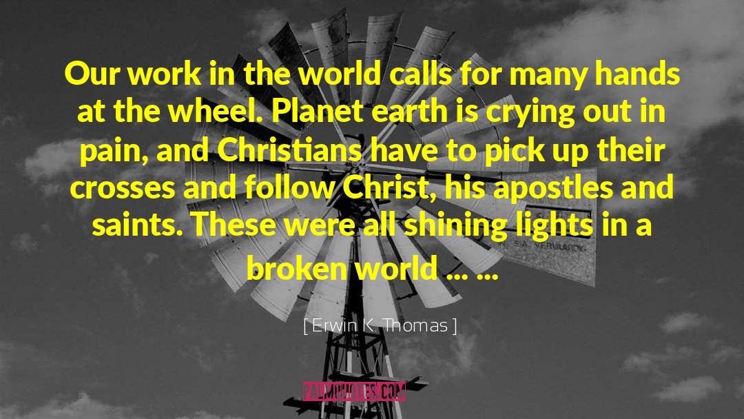 Erwin K. Thomas Quotes: Our work in the world