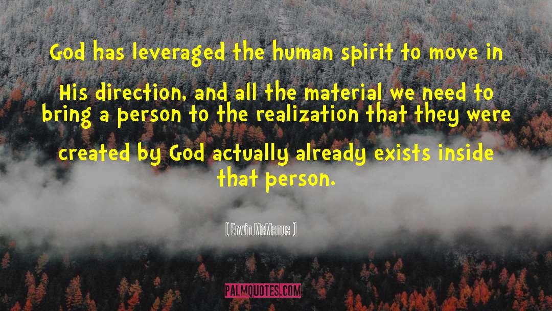 Erwin McManus Quotes: God has leveraged the human
