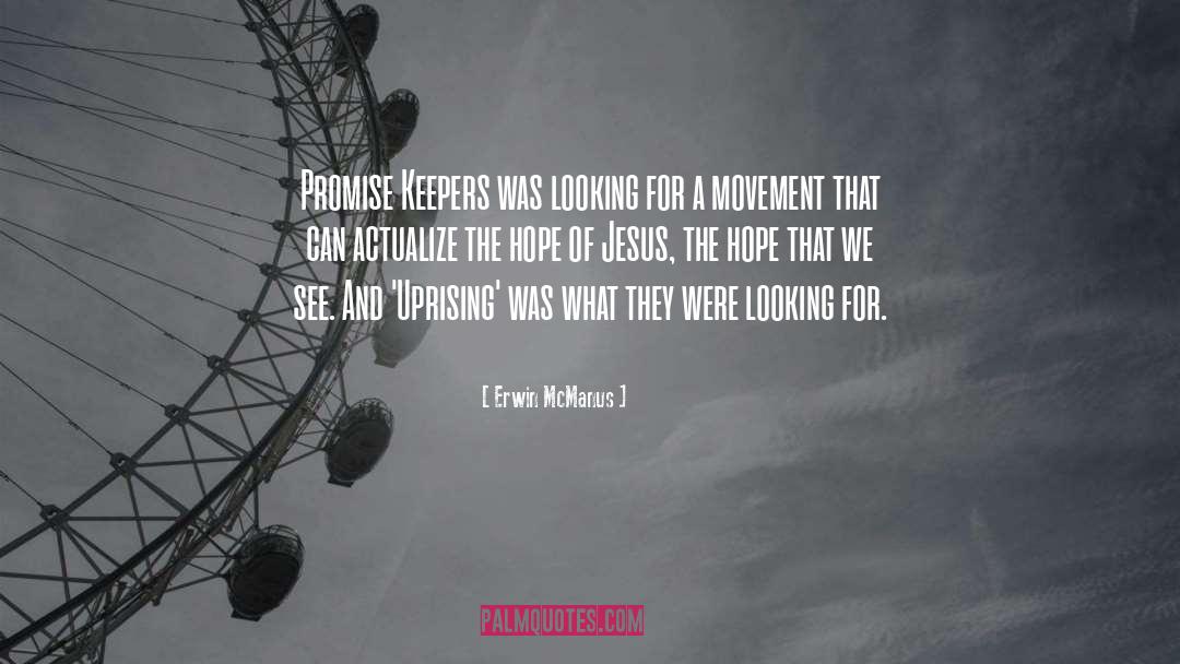 Erwin McManus Quotes: Promise Keepers was looking for