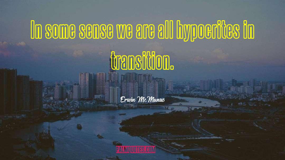Erwin McManus Quotes: In some sense we are
