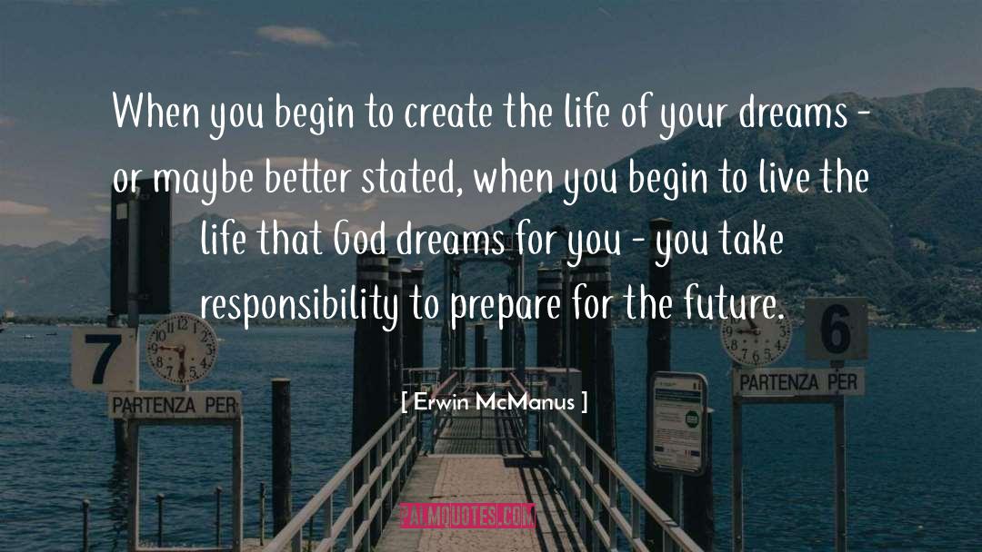 Erwin McManus Quotes: When you begin to create
