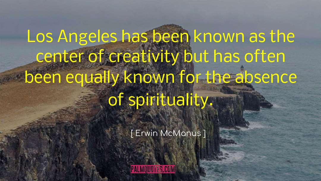 Erwin McManus Quotes: Los Angeles has been known
