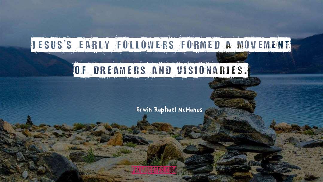 Erwin Raphael McManus Quotes: Jesus's early followers formed a