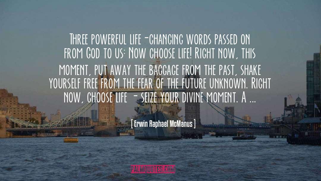 Erwin Raphael McManus Quotes: Three powerful life-changing words passed