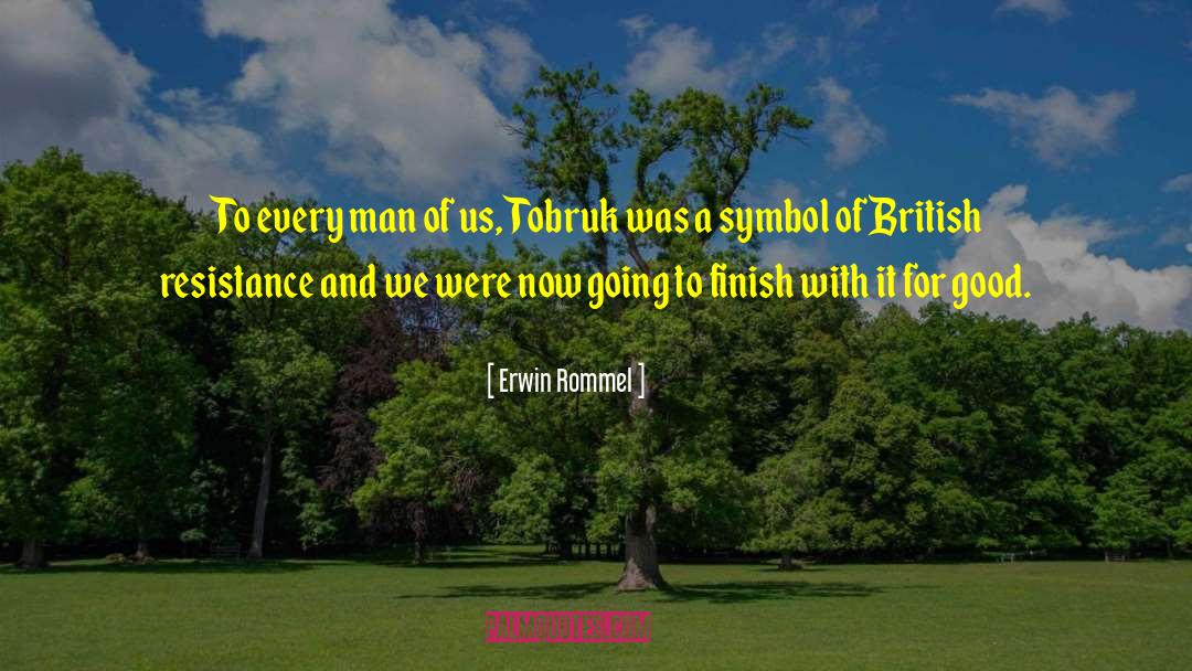 Erwin Rommel Quotes: To every man of us,
