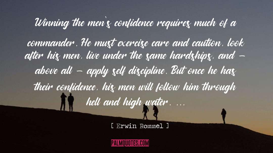 Erwin Rommel Quotes: Winning the men's confidence requires