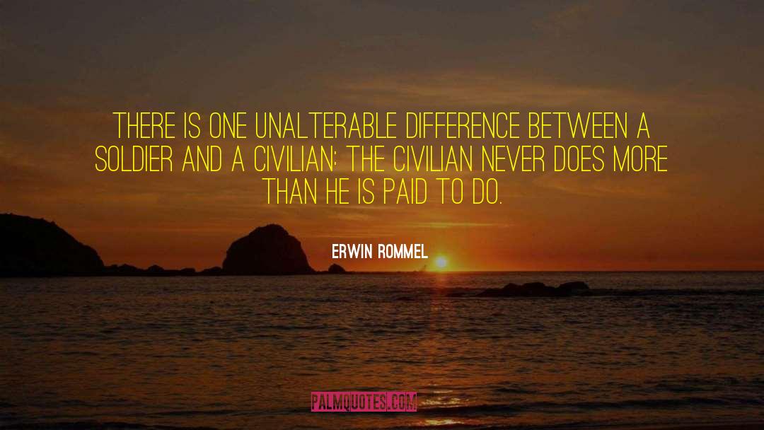 Erwin Rommel Quotes: There is one unalterable difference