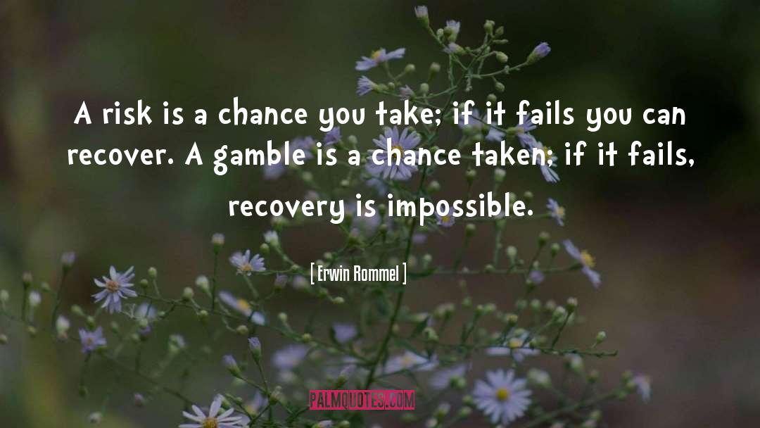 Erwin Rommel Quotes: A risk is a chance