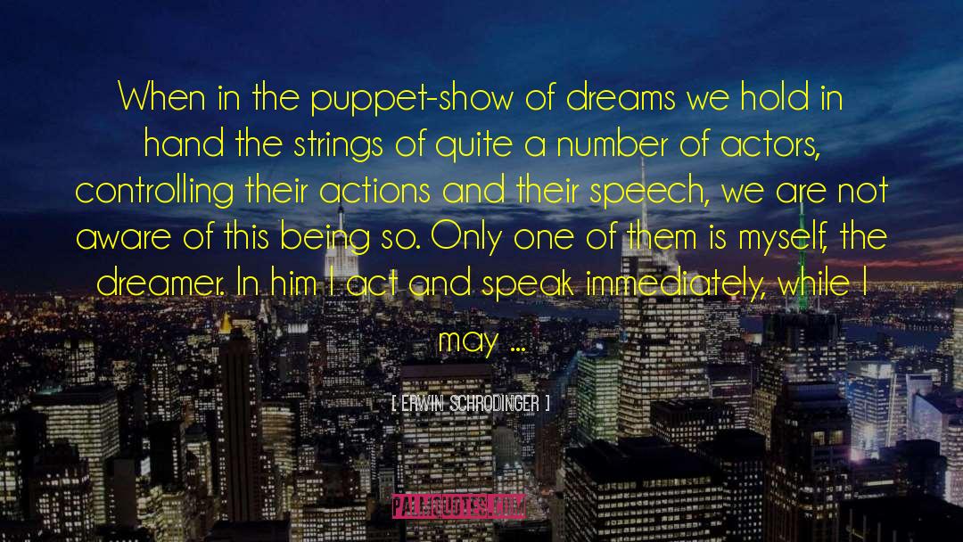Erwin Schrodinger Quotes: When in the puppet-show of