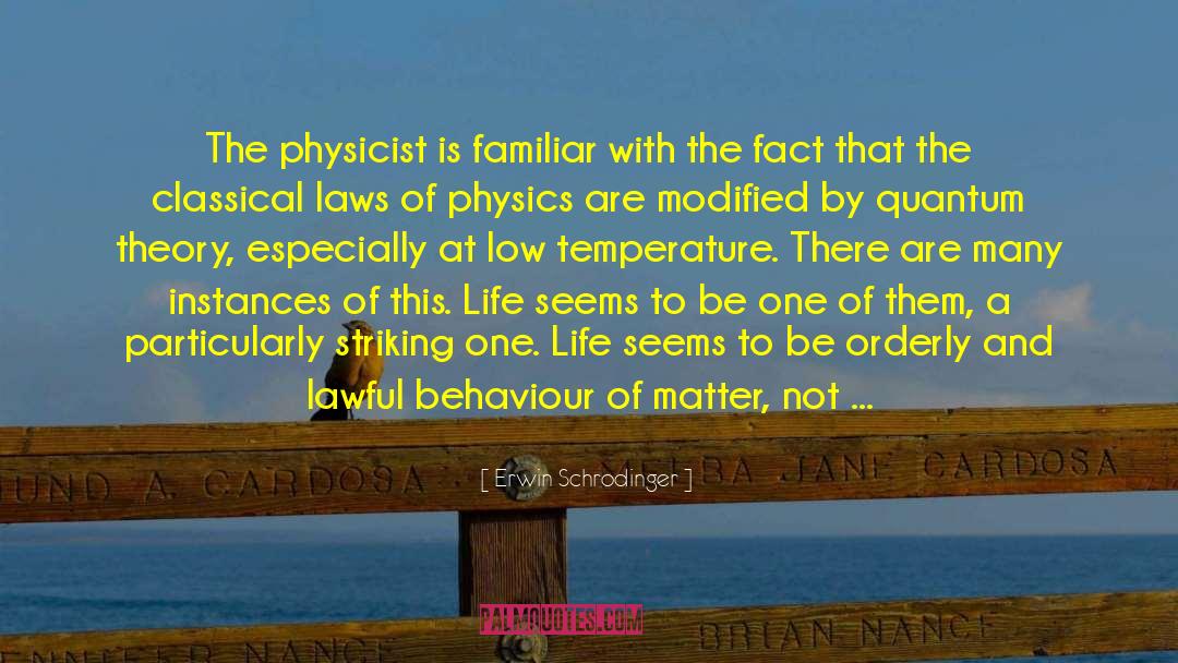 Erwin Schrodinger Quotes: The physicist is familiar with