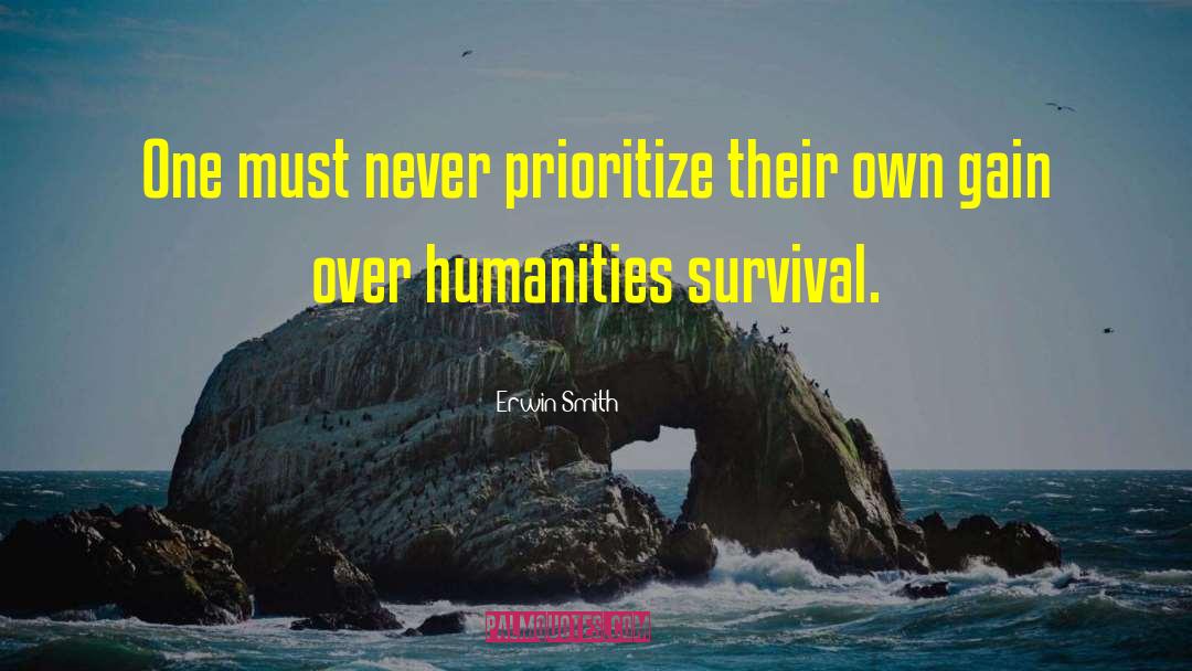 Erwin Smith Quotes: One must never prioritize their